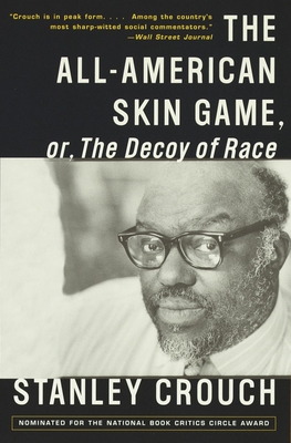 The All-American Skin Game, or Decoy of Race: The Long and the Short of It, 1990-1994 - Crouch, Stanley