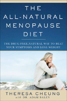 The All-Natural Menopause Diet - Cheung, Theresa, and Balen, Adam
