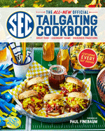 The All-New Official SEC Tailgating Cookbook: Great Food, Legendary Teams, Cherished Traditions