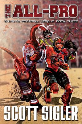 The All-Pro: Galactic Football League: Book Three - Sigler, Scott