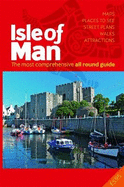 The All Round Guide to the Isle of Man 2018/19: The most comprehensive guide