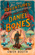 The All True Adventures (and Rare Education) of the Daredevil Daniel Bones