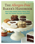 The Allergen-Free Baker's Handbook: 100 Vegan Recipes [A Baking Book]