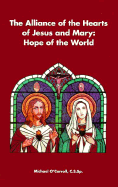 The Alliance of the Hearts of Jesus and Mary: Hope for the World