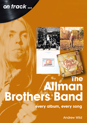 The Allman Brothers Band On Track: Every Album, Every Song - Wild, Andrew