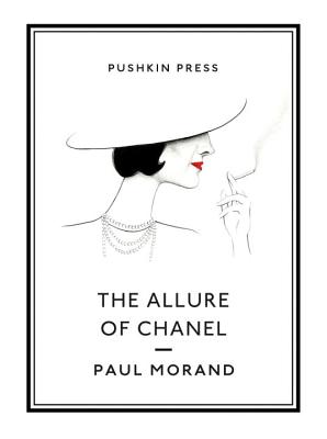 The Allure of Chanel - Morand, Paul, and Cameron, Euan (Translated by)