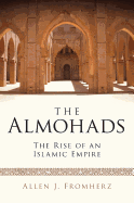 The Almohads: The Rise of an Islamic Empire