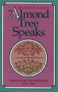The Almond Tree Speaks: New and Selected Writings, 1974-1994 - Bodo, Murray, Father, O.F.M.