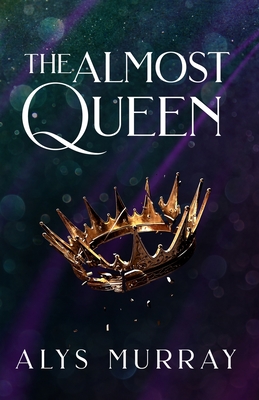 The Almost Queen - Murray, Alys