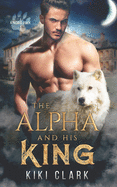 The Alpha and His King (Kincaid Pack Book 1)