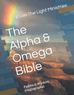 The Alpha & Omega Bible: Psalms & Wisdom (Hagiographa)