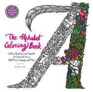 The Alphabet Coloring Book: Letters, Numbers, and Symbols to Color and Use as Wall Decor, Signage, and More