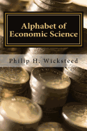 The Alphabet of Economic Science: Elements of the Theory of Value or Worth