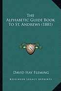 The Alphabetic Guide Book To St. Andrews (1881)