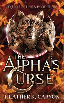 The Alpha's Curse - Carson, Heather K