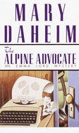 The Alpine Advocate: The Alpine Advocate: An Emma Lord Mystery