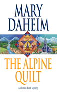 The Alpine Quilt: An Emma Lord Mystery