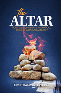 The Altar: How to be intimate with God - having what Adam lost.