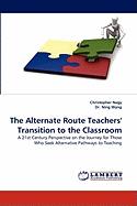 The Alternate Route Teachers' Transition to the Classroom