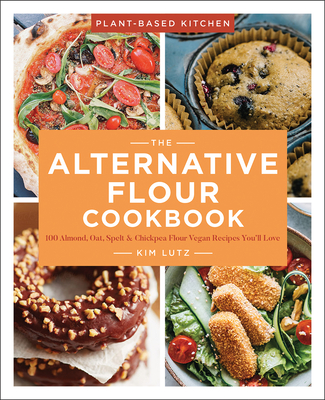 The Alternative Flour Cookbook: More than 100 Delicious Wheat-Free Recipes - Lutz, Kim