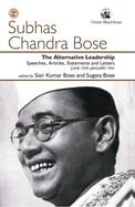 The Alternative Leadership: Speeches, Articles, Statements and Letters JUNE 1939-JANUARY 1941