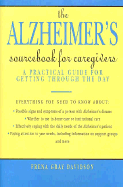 The Alzheimer's Sourcebook for Caregivers: A Practical Guide for Getting Through the Day - Bloomfield, Frena, and Davidson, Frena G