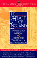 The Amateur Historians Guide to the Heart of England: Nearly 200 Medieval & Tudor Sites Two Hours or Less from London