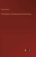 The Amateur's Greenhouse and Conservatory