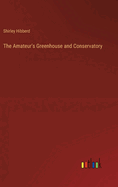 The Amateur's Greenhouse and Conservatory