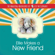 The Amazing Adventures of Ellie the Elephant: Ellie Makes a New Friend!