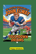 The Amazing Adventures of John Elway: Touchdown Dreams