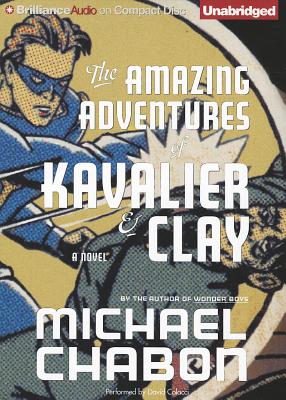 The Amazing Adventures of Kavalier & Clay - Chabon, Michael, and Colacci, David (Read by)