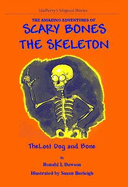 The Amazing Adventures of Scary Bones the Skeleton: The Lost Dog and Bone