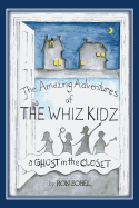 The Amazing Adventures of the Whiz Kidz: A Ghost in the Closet