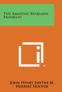 The Amazing Benjamin Franklin