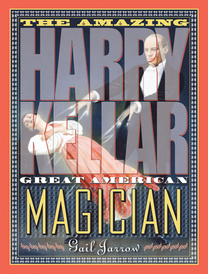 The Amazing Harry Kellar: Great American Magician - Jarrow, Gail