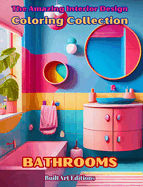 The Amazing Interior Design Coloring Collection: Bathrooms: The Coloring Book for Architecture and Interior Design Lovers