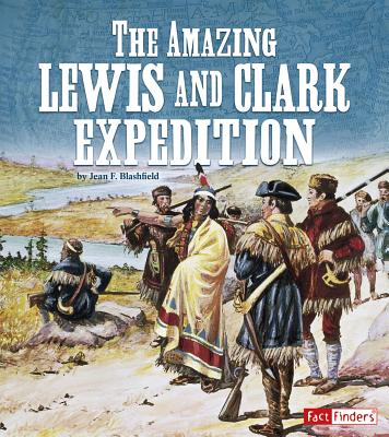 The Amazing Lewis and Clark Expedition - Blashfield, Jean F