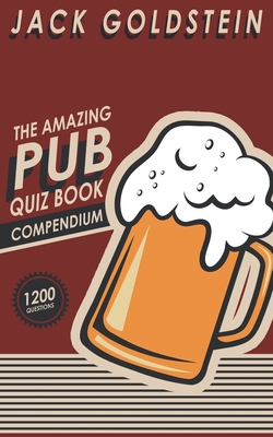 The Amazing Pub Quiz Compendium - Goldstein, Jack