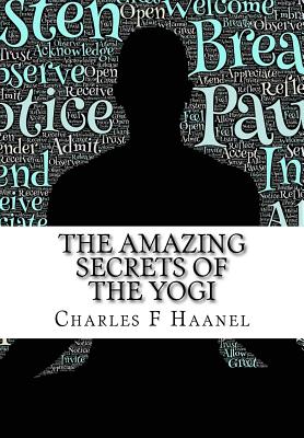 The Amazing Secrets of the Yogi - Haanel, Charles F