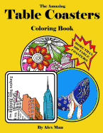 The Amazing Table Coasters Coloring Book: More Than 109 Table Coasters!