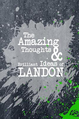 The Amazing Thoughts and Brilliant Ideas of Landon: A Boys Journal for Young Writers - Journals, Personal Boy