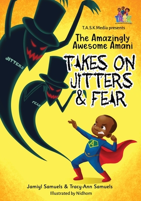 The Amazingly Awesome Amani Takes On JITTERS & FEAR - Samuels, Jamiyl, and Samuels, Tracy-Ann