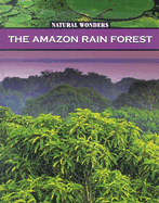 The Amazon Rain Forest: The Largest Rain Forest in the World