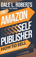 The Amazon Self Publisher: How to Sell More Books on Amazon