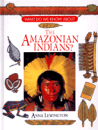 The Amazonian Indians - Lewington, Anna