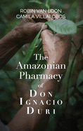 The Amazonian Pharmacy of Don Ignacio Duri