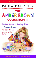 The Amber Brown Collection III: #7 Amber Brown Is Feeling Blue; #8 I, Amber Brown; #9 Amber Brown Is Green with Envy