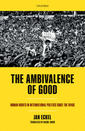 The Ambivalence of Good: Human Rights in International Politics since the 1940s