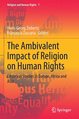 The Ambivalent Impact of Religion on Human Rights: Empirical Studies in Europe, Africa and Asia - Ziebertz, Hans-Georg (Editor), and Zaccaria, Francesco (Editor)